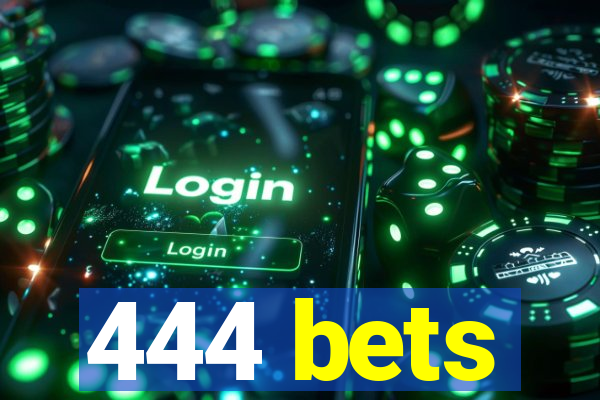 444 bets